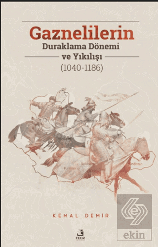 Gaznelilerin Duraklama Dönemi ve Yıkılışı (1040-11