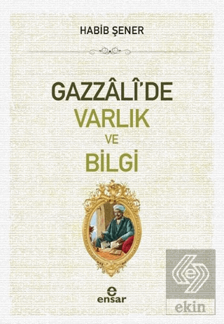 Gazzali\'de Varlık ve Bilgi