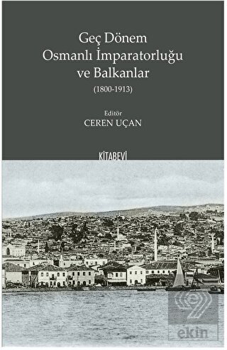 Geç Dönem Osmanlı İmparatorluğu ve Balkanlar (1800