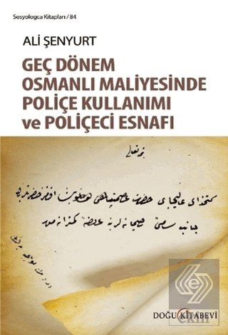 Geç Dönem Osmanlı Maliyesinde Poliçe Kullanımı ve