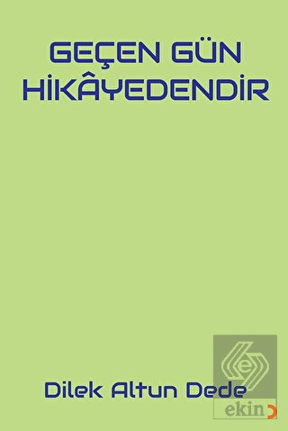 Geçen Gün Hikayedendir