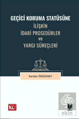 Geçici Koruma Statüsüne İlişkin İdari Prosedürler ve Yargı Süreçleri