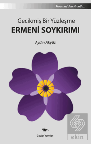 Gecikmiş Bir Yüzleşme Ermeni Soykırımı