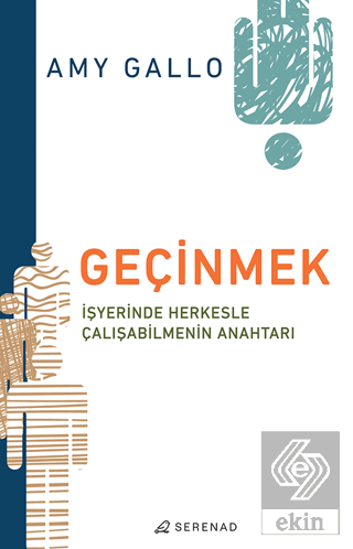 Geçinmek - İşyerinde Herkesle Çalışabilmenin Anaht