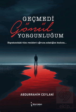 Geçmedi Gönül Yorgunluğum