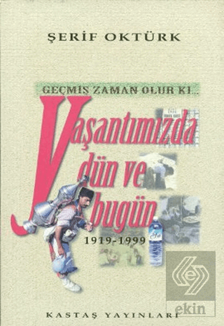 Geçmiş Zaman Olur Ki... Yaşantımızda Dün ve Bugün