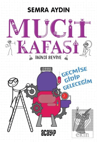 Geçmişe Gidip Geleceğim - Mucit Kafası