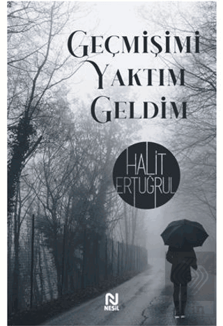 Geçmişimi Yaktım Geldim