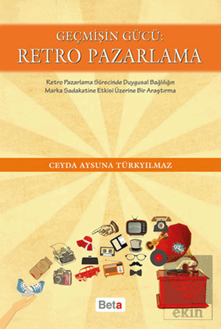 Geçmişin Gücü: Retro Pazarlama