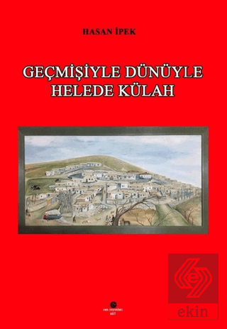 Geçmişiyle Dünüyle Helede Külah