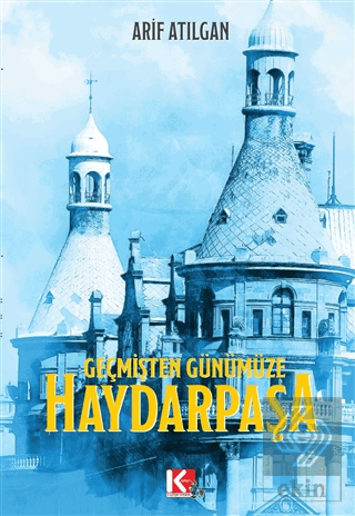 Geçmişten Günümüze Haydarpaşa