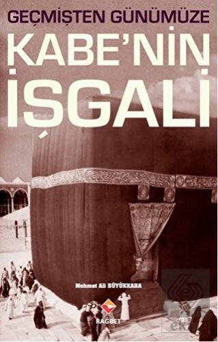 Geçmişten Günümüze Kabe\'nin İşgali