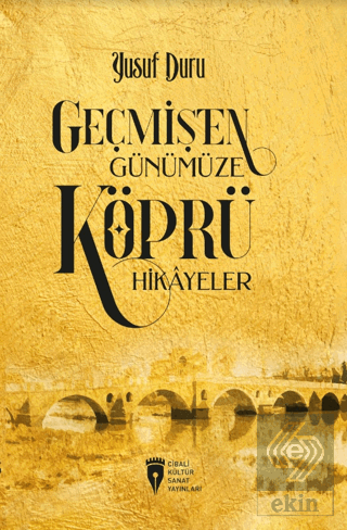 Geçmişten Günümüze Köprü Hikayeler