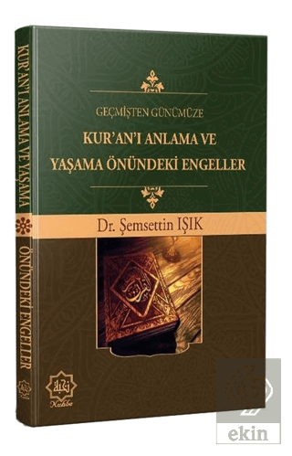 Geçmişten Günümüze Kur\'an\'ı Anlama ve Yaşama Önünd