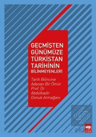 Geçmişten Günümüze Türkistan Tarihinin Bilinmeyenl