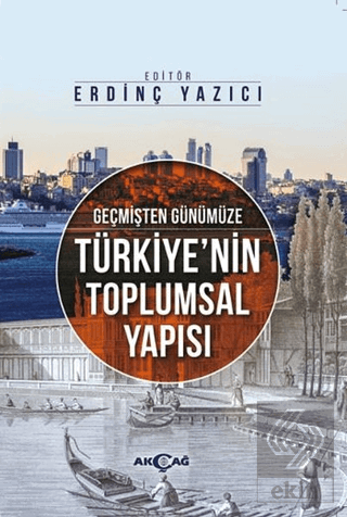 Geçmişten Günümüze Türkiye\'nin Toplumsal Yapısı