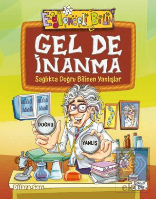 Gel De İnanma - Sağlıkta Doğru Bilinen Yanlışlar