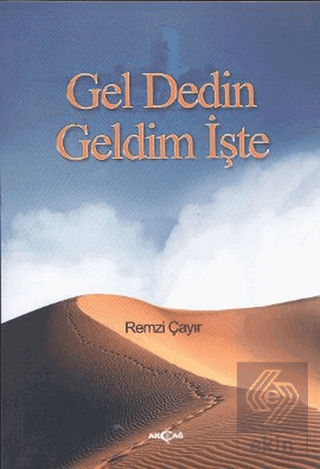 Gel Dedin Geldim İşte