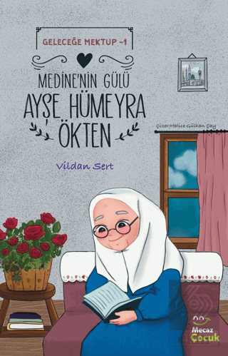 Geleceğe Mektup 1 - Medine'nin Gülü Ayşe Hümeyra Ö