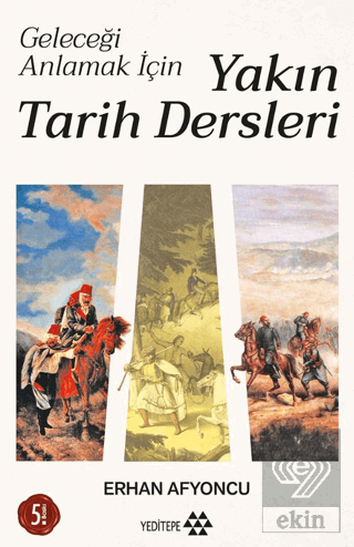 Geleceği Anlamak İçin Yakın Tarih Dersleri