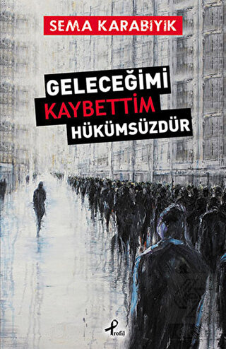 Geleceğimi Kaybettim Hükümsüzdür