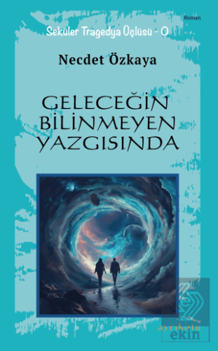 Geleceğin Bilinmeyen Yazgısında