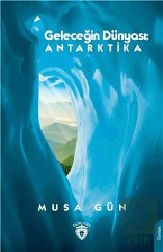 Geleceğin Dünyası: Antarktika