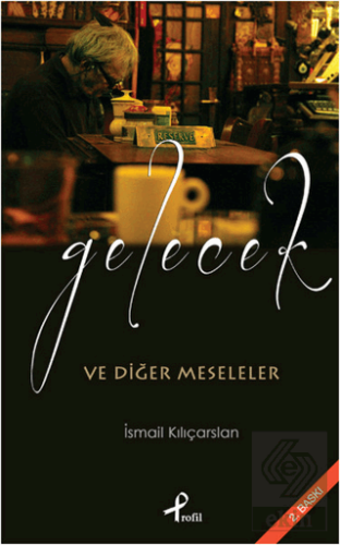 Gelecek ve Diğer Meseleler