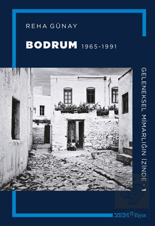 Geleneksel Mimarlığın İzinde 1: Bodrum1965-1991