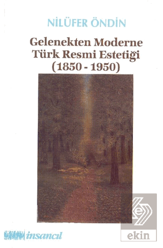 Gelenekten Moderne Türk Resmi Estetiği (1850-1950)