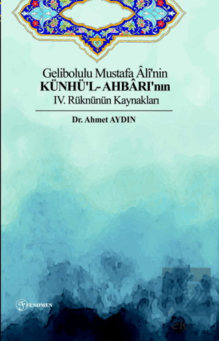 Gelibolulu Mustafa Ali'nin Künhü'l- Ahbarı'nın IV.