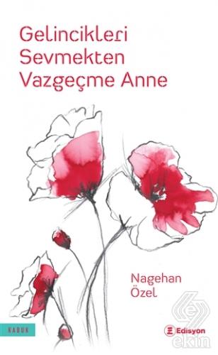 Gelincikleri Sevmekten Vazgeçme Anne