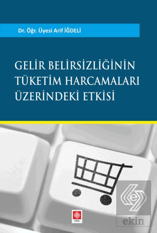 Gelir Belirsizliğinin Tüketim Harcamaları Üzerine Etkisi