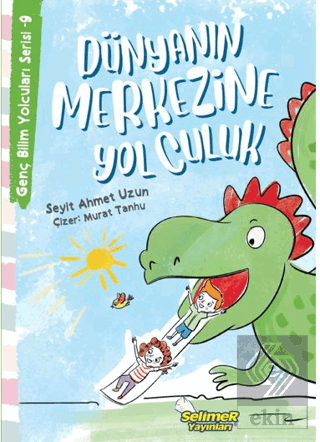 Genç Bilim Yolcuları Serisi -9 Dünyanın Merkezine Yolculuk