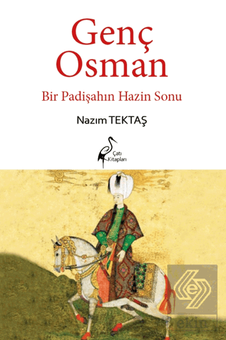 Genç Osman Bir Padişahın Hazin Sonu