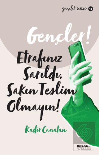 Gençler,! Etrafınız Sarıldı, Sakın Teslim Olmayın!