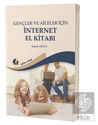 Gençler ve Aileler İçin İnternet El Kitabı