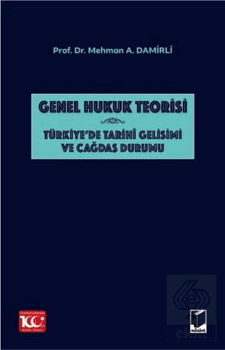 Genel Hukuk Teorisi: Türkiyede Tarihi Gelişimi ve Çağdaş Durumu