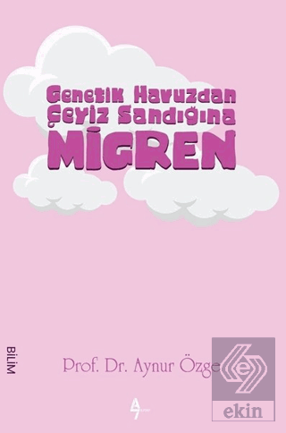 Genetik Havuzdan Çeyiz Sandığına Migren