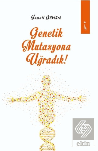 Genetik Mutasyona Uğradık