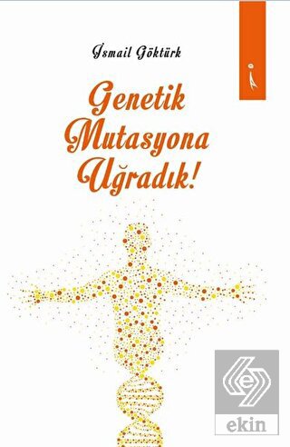 Genetik Mutasyona Uğradık