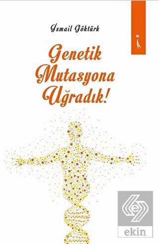 Genetik Mutasyona Uğradık