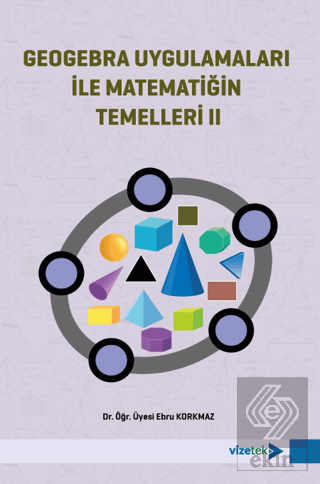 Geogebra Uygulamaları ile Matematiğin Temelleri II