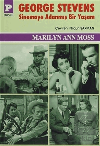 George Stevens : Sinemaya Adanmış Bir Yaşam