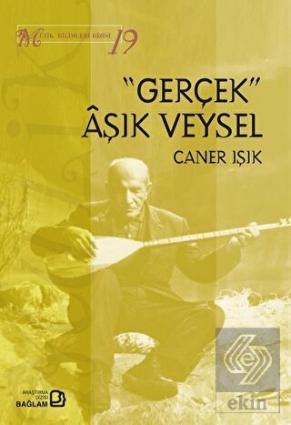 Gerçek Aşık Veysel - Müzik Bilimleri Dizisi 19