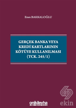 Gerçek Banka veya Kredi Kartlarının Kötüye Kullanı