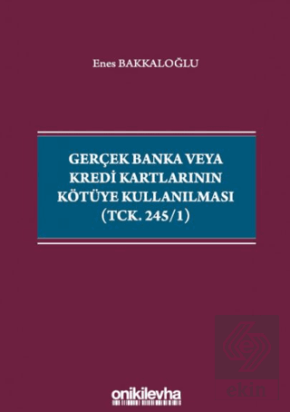 Gerçek Banka veya Kredi Kartlarının Kötüye Kullanı