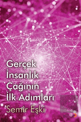 Gerçek İnsanlık Çağının İlk Adımları