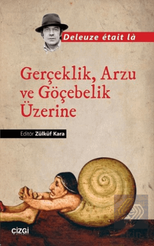 Gerçeklik, Arzu ve Göçebelik Üzerine