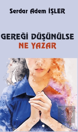 Gereği Düşünülse Ne Yazar